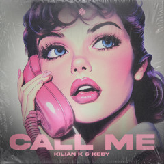 Kilian K & KEDY - Call Me