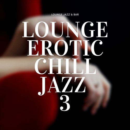 Stream Erotic Jazz by Lounge Jazz & Bar | Listen online for free on ...