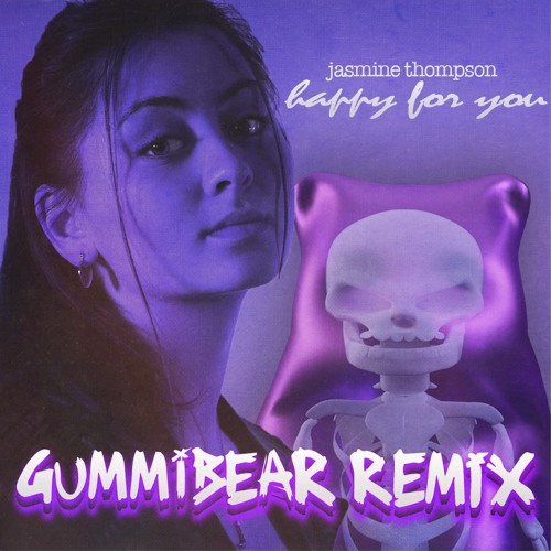 Stream Jasmine Thompson Happy For You (GUMMiBEAR REMiX) by GUMMiBEAR