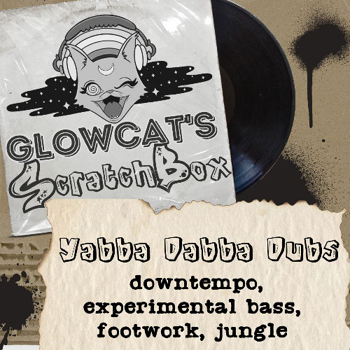 Scratchbox Ep 28: Yabba Dabba Dubs (Downtempo, Bass, Footwork, Jungle)