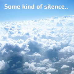 Some Kind Of Silence