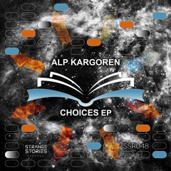 PREMIERE: Alp Kargoren - Choices [SSR048]