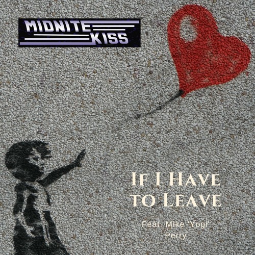If I Have To Leave (feat. Mike 'Yogi' Perry)