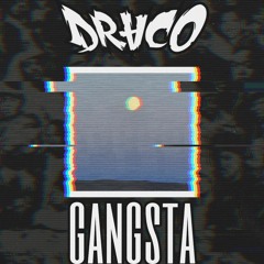 DRACO - GANGSTA (FREE DOWNLOAD)