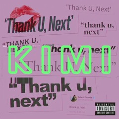 Ariana Grande - thank u, next (KIMI Remix)