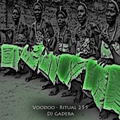 DJ Gadera -- Voodoo - Ritual 255 @ Fnoob - Techno Radio