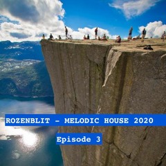 ROZENBLIT - MELODIC HOUSE 2020 Episode 3