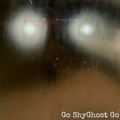 GO Shy Ghost GO Prod. By BRIMSTONE