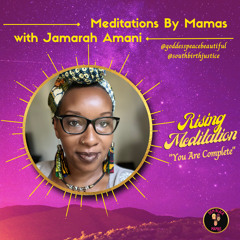 DBM Ep 57: Meditations By Mamas: Rising Meditation - You Are Enough w/ Jamarah Amani