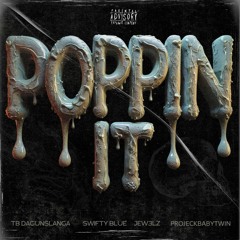Poppin It Feat. Swifty Blue & Projeckbabytwin