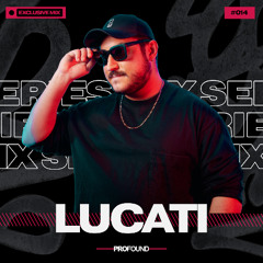 LUCATI // PROFOUND MIX SERIES #014