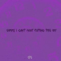 Sorry, I Can't Keep Putting This Off