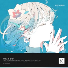 N1LL & Xuan K17, Yunomafuyu - 声のカケラ (feat. nakotanmaru)