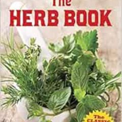 Access KINDLE 📜 The Herb Book: The Most Complete Catalog of Herbs Ever Published (Do