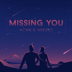 ACN8 & Nekzlo - Missing You