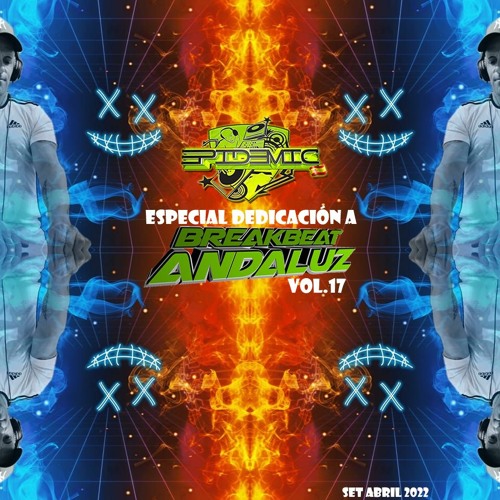 EPIDEMIC @ Especial Dedicacion A BreakBeat Andaluz Vol.17 (Set Abril 2022)
