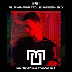 Consumed Music Podcast #61 : Alpha Particle Assembly [Amsterdam, NETHERLANDS]
