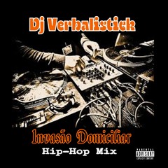Dj Verbalistick - Invasão  Domiciliar Hip Hop Mix  Tack 1
