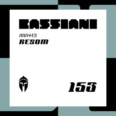 Bassiani invites Resom / Podcast #153