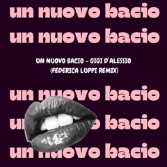 Gigi D'Alessio - Un Nuovo Bacio (Federica Luppi Remix) FREE DOWNLOAD