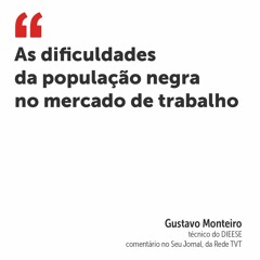 As dificuldades da população negra no mercado de trabalho
