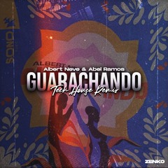 ALBERT NEVE, ABEL RAMOS - GUARACHANDO (TECH HOUSE REMIX) ZENKO