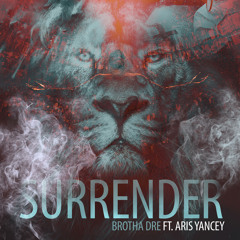 Brotha Dre - Surrender ft. Aris Yancey