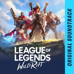 League of Legends: Wild Rift OST - Main Theme