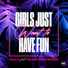 Girls Just Want To Have Fun (Radio Edit) [feat. Olivia Castriota]