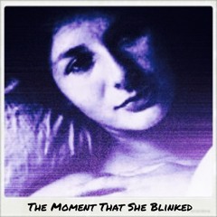 The Moment That She Blinked
