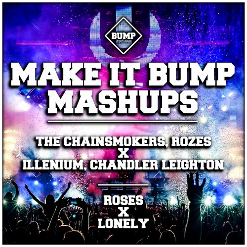 ROSES X LONELY (BUMPIN MASHUP 047) [FREE DL]
