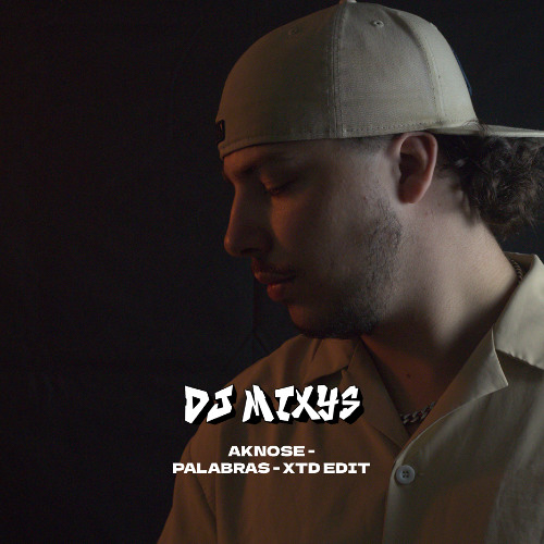 AKNOSE - PALABRAS - XTD EDIT ACAP OUT By Mixys