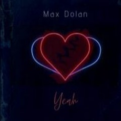 Max Dolan, DxhLiam - Yeah
