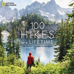 E-book download 100 Hikes of a Lifetime: The World's Ultimate Scenic Trails