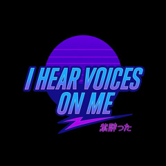 I hear voices on me