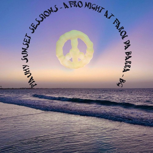 Piauhy Sunset Sessions ~ Vol. 4 ☮️☁️🌅 ~ AfroHouse Night at Farol da Barra - BG ~ by Honorato (BR)