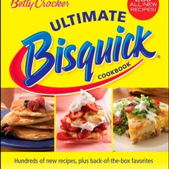✔PDF✔ Betty Crocker Ultimate Bisquick Cookbook