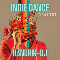 INDIE DANCE The Mix Series  H3ndrik-DJ