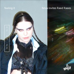 feeling it • fetva invites Raed Raees