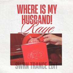 Where is my husband! - RAYE (Trance Edit SWRN) FREEDL