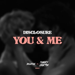 Disclosure - You & Me (Flume Vs Danny Hunter Remix)