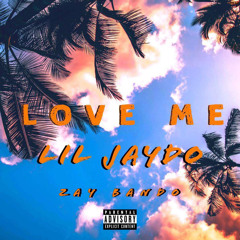Love Me (feat. Zay Bando)