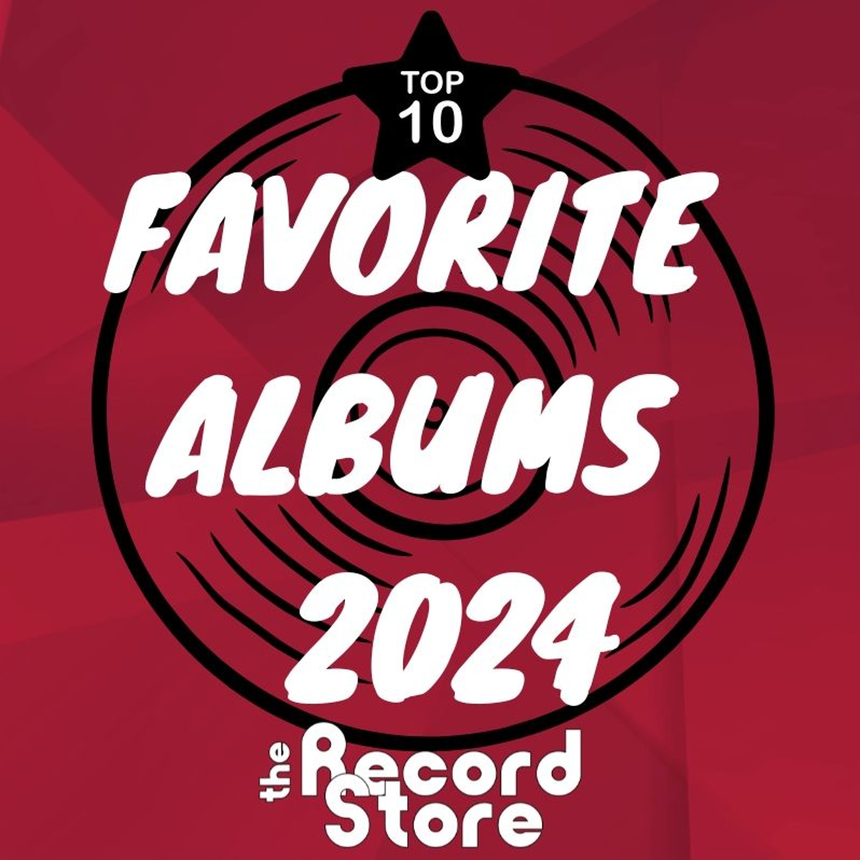 The Record Store E:66: “Top 10 Favorite Albums of 2024”, Episode 912