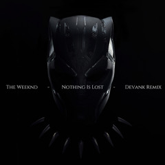 The Weeknd - Nothing Is Lost (DEVANK REMIX)