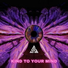 KIND TO YOUR MIND