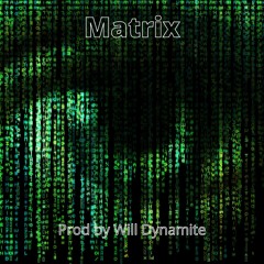 Matrix (Prod by Will Dynamite