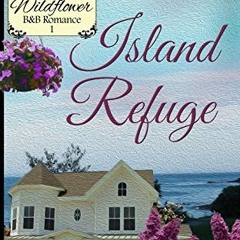VIEW PDF EBOOK EPUB KINDLE Island Refuge (Wildflower B&B Romance Book 1) by  Kimberly
