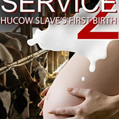 View EBOOK 📄 Farm Service 2: Hucow Slave's First Birth (The Farm: A Teenage Hucow Sl