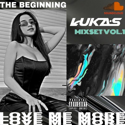LOVE ME MORE #1 : THE BEGINNING | DJ LUKAS