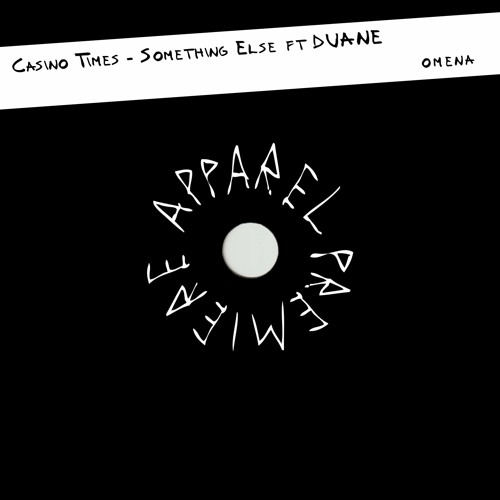 APPAREL PREMIERE: Casino Times - Something Else ft DUANE [Omena]